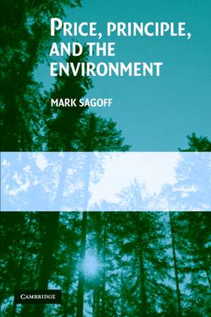 Price, Principle, and the Environment de Mark Sagoff