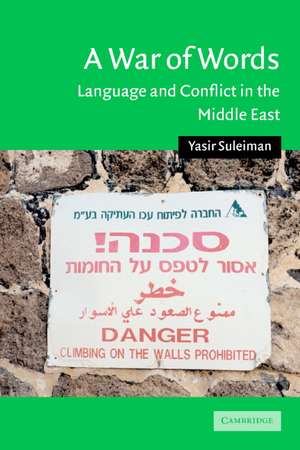 A War of Words: Language and Conflict in the Middle East de Yasir Suleiman