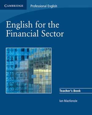 English for the Financial Sector Teacher's Book de Ian MacKenzie