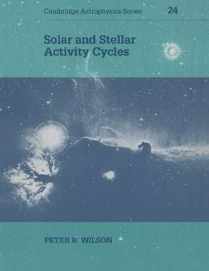 Solar and Stellar Activity Cycles de Peter R. Wilson