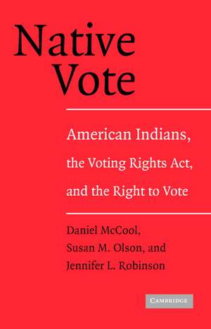 Native Vote: American Indians, the Voting Rights Act, and the Right to Vote de Daniel McCool