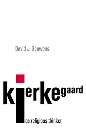 Kierkegaard as Religious Thinker de David J. Gouwens