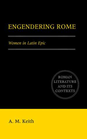 Engendering Rome: Women in Latin Epic de A. M. Keith