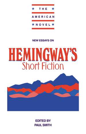 New Essays on Hemingway's Short Fiction de Paul Smith