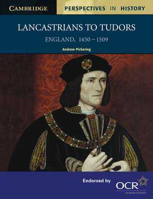 Lancastrians to Tudors: England 1450–1509 de Andrew Pickering