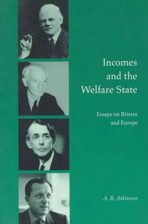 Incomes and the Welfare State: Essays on Britain and Europe de Anthony Barnes Atkinson