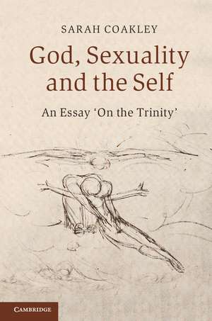 God, Sexuality, and the Self: An Essay 'On the Trinity' de Sarah Coakley