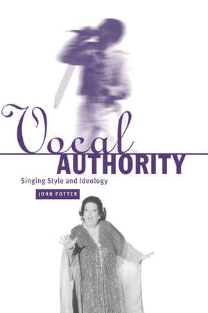 Vocal Authority: Singing Style and Ideology de John Potter