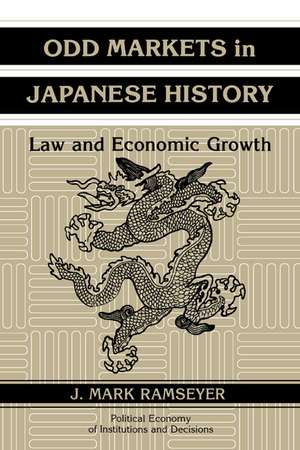 Odd Markets in Japanese History: Law and Economic Growth de J. Mark Ramseyer