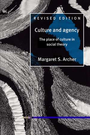 Culture and Agency: The Place of Culture in Social Theory de Margaret S. Archer