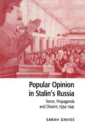 Popular Opinion in Stalin's Russia: Terror, Propaganda and Dissent, 1934–1941 de Sarah Davies