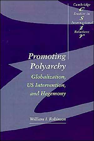 Promoting Polyarchy: Globalization, US Intervention, and Hegemony de William I. Robinson