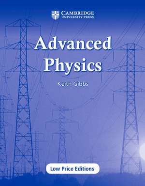 Advanced Physics (Cambridge Low-price Edition) de Keith Gibbs