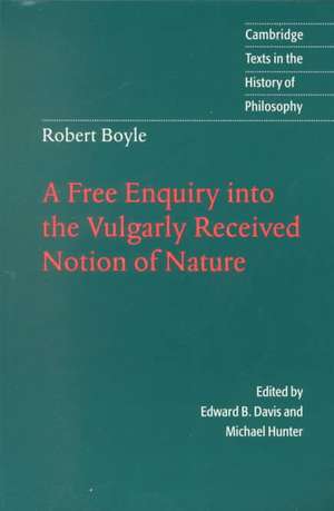 Robert Boyle: A Free Enquiry into the Vulgarly Received Notion of Nature de Robert Boyle