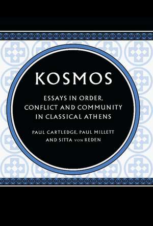 Kosmos: Essays in Order, Conflict and Community in Classical Athens de Paul Cartledge