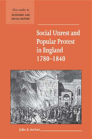 Social Unrest and Popular Protest in England, 1780–1840 de John E. Archer