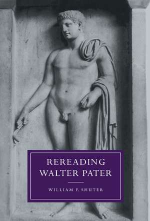 Rereading Walter Pater de William F. Shuter