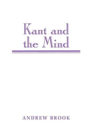 Kant and the Mind de Andrew Brook