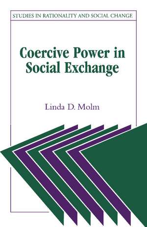 Coercive Power in Social Exchange de Linda D. Molm