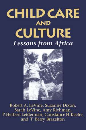 Child Care and Culture: Lessons from Africa de Robert A. Levine