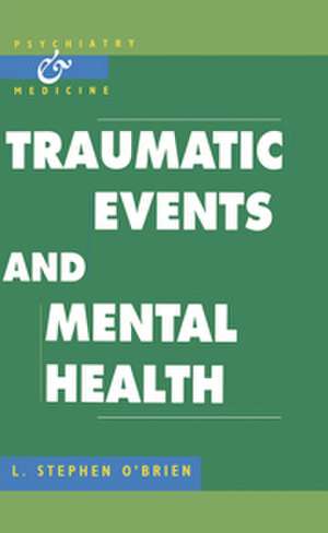 Traumatic Events and Mental Health de L. Stephen O'Brien