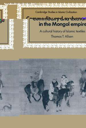 Commodity and Exchange in the Mongol Empire: A Cultural History of Islamic Textiles de Thomas T. Allsen