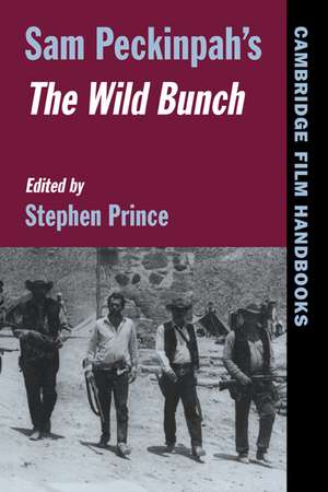 Sam Peckinpah's The Wild Bunch de Stephen Prince