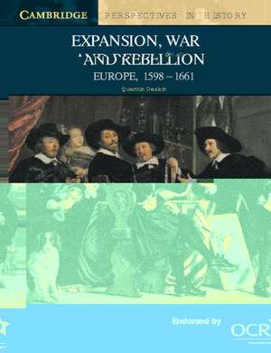 Expansion, War and Rebellion: Europe 1598–1661 de Quentin Deakin