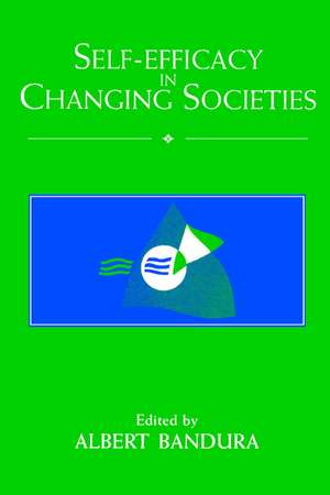 Self-Efficacy in Changing Societies de Albert Bandura