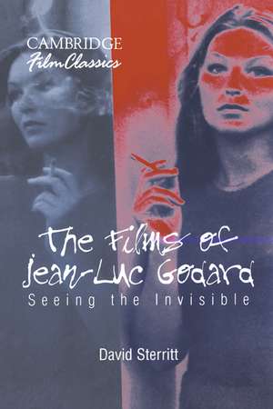 The Films of Jean-Luc Godard: Seeing the Invisible de David Sterritt