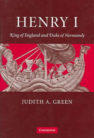 Henry I: King of England and Duke of Normandy de Judith A. Green