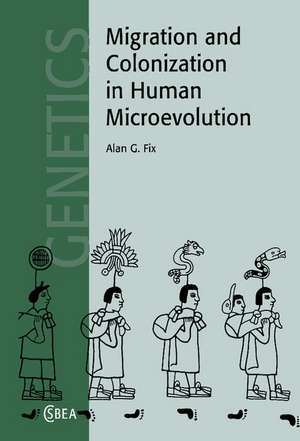 Migration and Colonization in Human Microevolution de Alan G. Fix