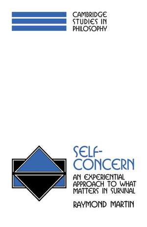 Self-Concern: An Experiential Approach to What Matters in Survival de Raymond Martin