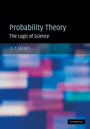 Probability Theory: The Logic of Science de E. T. Jaynes