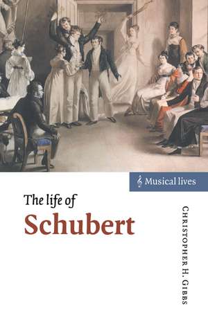 The Life of Schubert de Christopher H. Gibbs