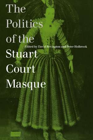 The Politics of the Stuart Court Masque de David Bevington