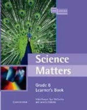 Science Matters Learner's Book Grade 8 de Nicolette Burger