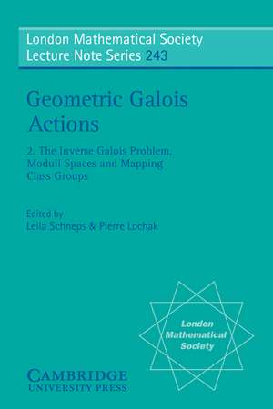 Geometric Galois Actions: Volume 2, The Inverse Galois Problem, Moduli Spaces and Mapping Class Groups de Leila Schneps