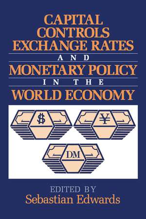 Capital Controls, Exchange Rates, and Monetary Policy in the World Economy de Sebastian Edwards