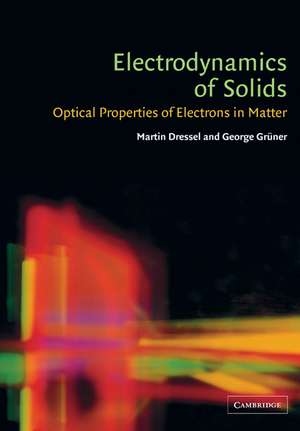 Electrodynamics of Solids: Optical Properties of Electrons in Matter de Martin Dressel