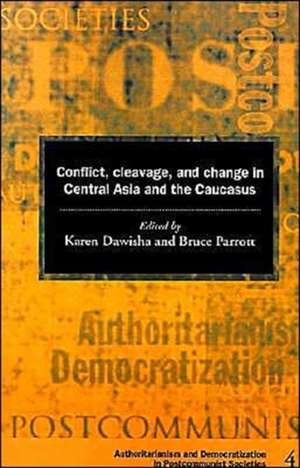 Conflict, Cleavage, and Change in Central Asia and the Caucasus de Karen Dawisha