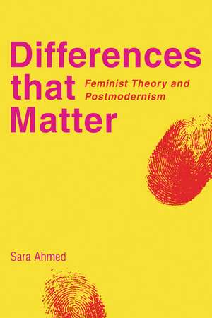 Differences that Matter: Feminist Theory and Postmodernism de Sara Ahmed