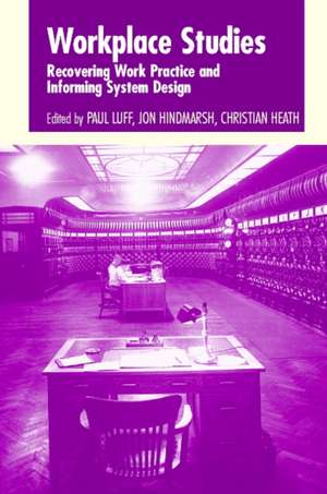 Workplace Studies: Recovering Work Practice and Informing System Design de Paul Luff