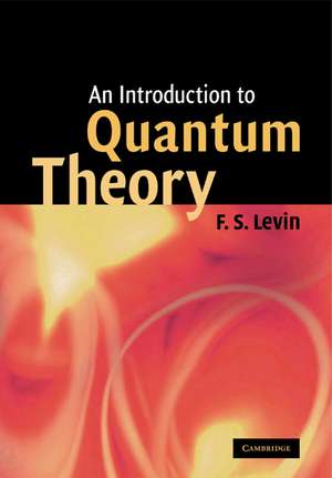 An Introduction to Quantum Theory de F. S. Levin