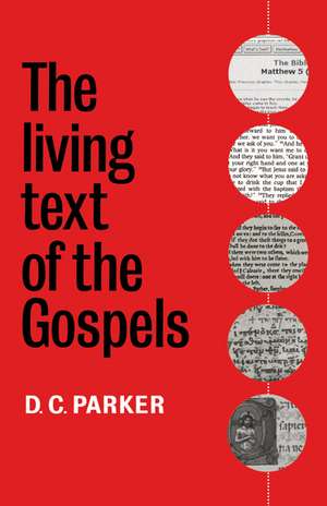 The Living Text of the Gospels de D. C. Parker