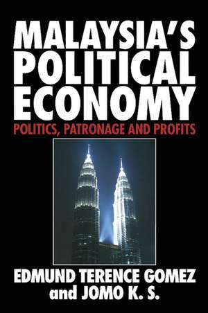 Malaysia's Political Economy: Politics, Patronage and Profits de Edmund Terence Gomez