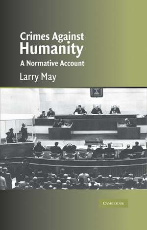 Crimes against Humanity: A Normative Account de Larry May