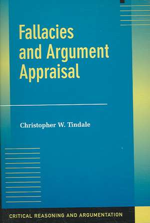 Fallacies and Argument Appraisal de Christopher W. Tindale