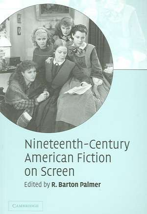 Nineteenth-Century American Fiction on Screen de R. Barton Palmer