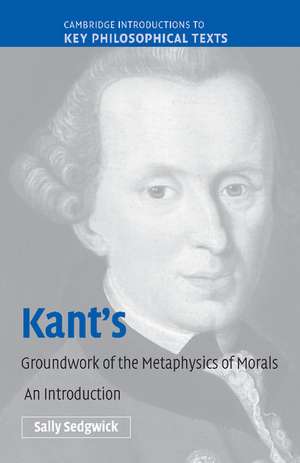 Kant's Groundwork of the Metaphysics of Morals: An Introduction de Sally Sedgwick